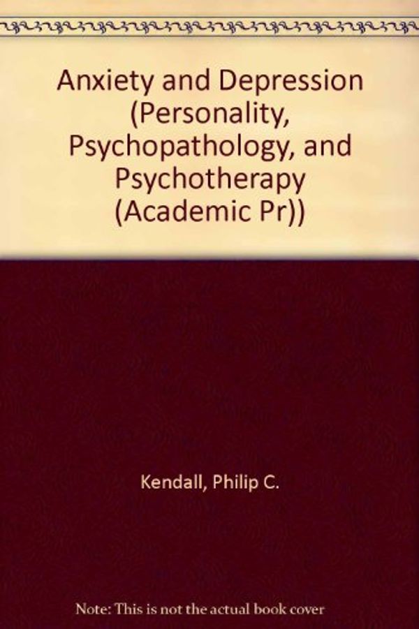 Cover Art for 9780124041707, Anxiety and Depression by Philip C. Kendall, David Watson