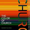 Cover Art for 9780805448399, The Color of Church by Rodney M. Woo