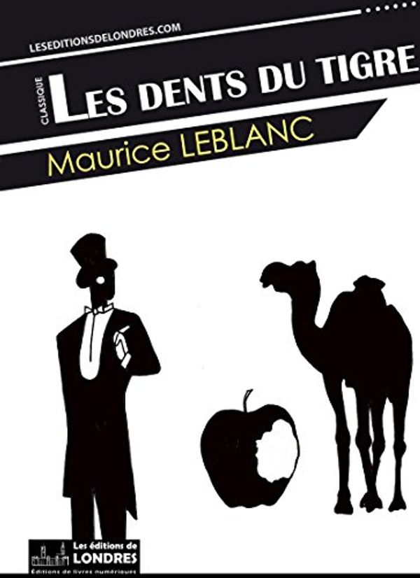 Cover Art for B00CK5S58C, Les Dents du tigre by Maurice Leblanc