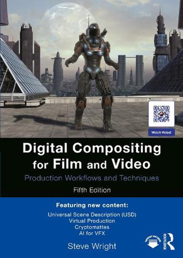 Cover Art for 9781032417998, Digital Compositing for Film and Video: Production Workflows and Techniques by Steve Wright
