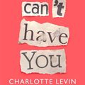 Cover Art for 9781529032413, If I Can't Have You by Charlotte Levin