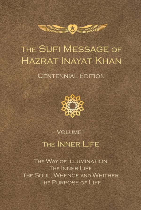 Cover Art for 9781941810163, Sufi Message of Hazrat Inayat Khan Centennial Edition: The Inner Life Volume 1 by Hazrat Inayat Khan