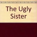 Cover Art for 9781445896724, The Ugly Sister by Jane Fallon