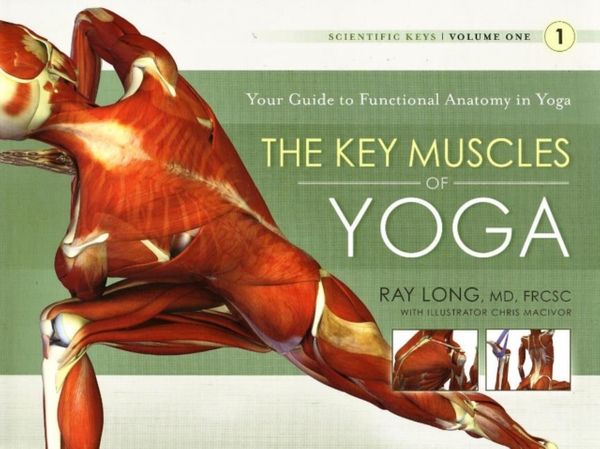Cover Art for 9781607432388, The Key Muscles of Yoga by Ray Long
