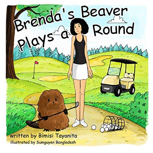 Cover Art for 9781946178084, Brenda’s Beaver Plays a Round by Bimisi Tayanita