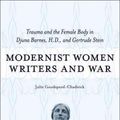 Cover Art for 9780807136812, Modernist Women Writers and War: Trauma and the Female Body in Djuna Barnes, H.D., and Gertrude Stein by Julie Goodspeed-Chadwick