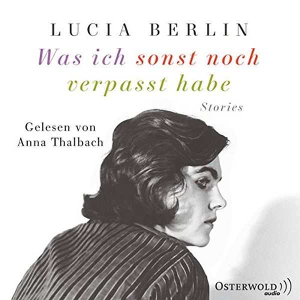 Cover Art for 9783869523125, Was ich sonst noch verpasst habe: Stories by Lucia Berlin