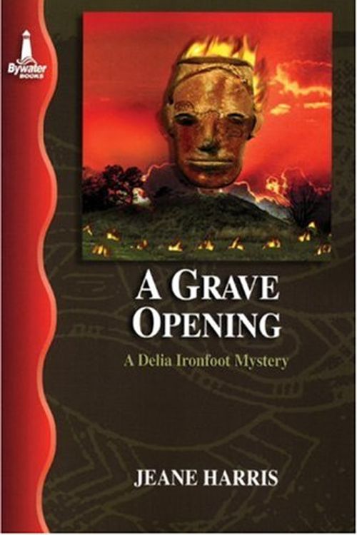 Cover Art for 9781932859041, A Grave OpeningA Delia Ironfoot Mystery by Jeane Harris
