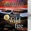 Cover Art for 9781250300386, Wild Fire: A Shetland Island Mystery (Shetland Island Mysteries) by Ann Cleeves