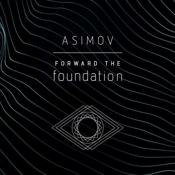 Cover Art for 9780307970626, Forward the Foundation by Isaac Asimov, Larry McKeever