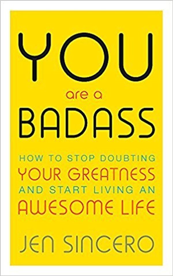 Cover Art for B07DMGN99Y, [By Jen Sincero ] You Are a Badass: How to Stop Doubting Your Greatness and Start Living an Awesome Life (Paperback)【2018】 by Jen Sincero (Author) (Paperback) by Unknown