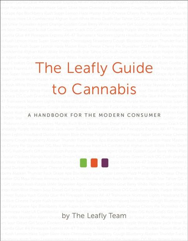 Cover Art for 9781538711545, The Leafly Guide to Cannabis: A Handbook for the Modern Consumer by The Leafly Team