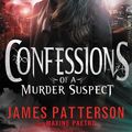 Cover Art for 9780316206983, Confessions of a Murder Suspect by James Patterson, Maxine Paetro