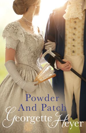 Cover Art for 9780099474432, Powder And Patch by Georgette Heyer