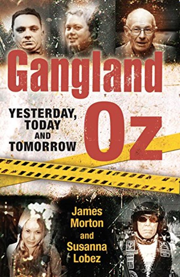 Cover Art for B074MB2258, Gangland Oz: Yesterday, Today and Tomorrow (Gangland Australia) by Susanna Lobez, James Morton