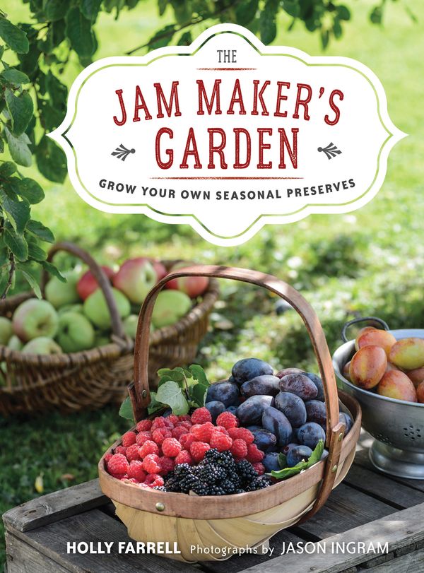 Cover Art for 9780711238145, The Jam Maker's Garden: Grow your own seasonal preserves by Holly Farrell, Jason Ingram