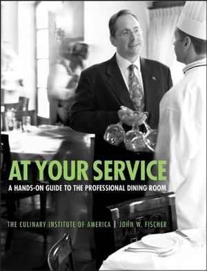 Cover Art for 9780764557477, At Your Service by The Culinary Institute of America (cia), John W. Fischer