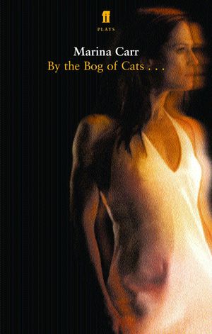 Cover Art for 9780571227662, By the Bog of Cats by Marina Carr