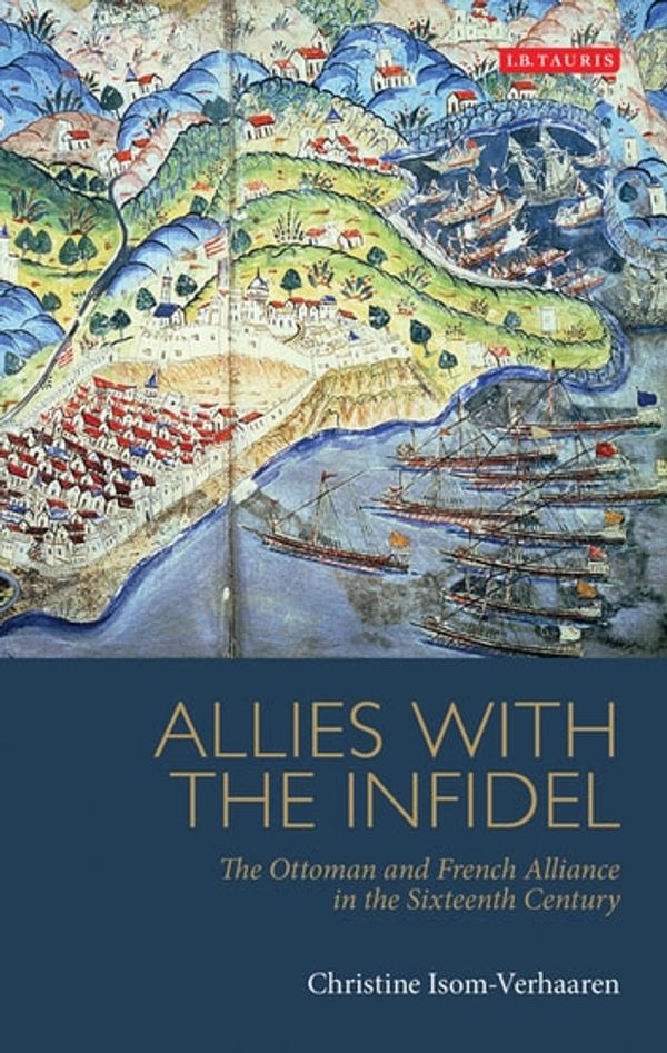 Cover Art for 9780857732279, Allies with the Infidel by Christine Isom-Verhaaren