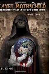 Cover Art for 9781514878170, Planet Rothschild: The Forbidden History of the New World Order (WW2 - 2015): Volume 2 by M S King