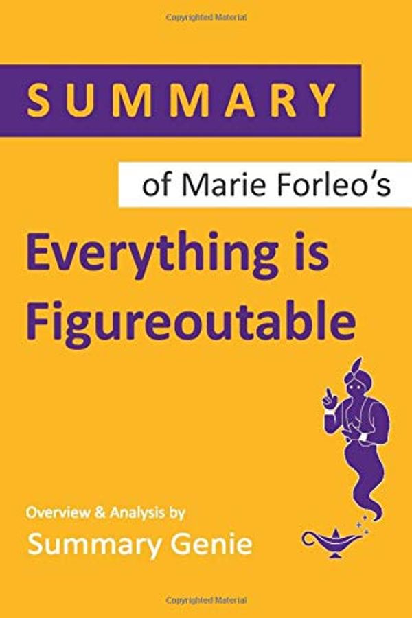 Cover Art for 9781706403715, Summary of Marie Forleo's Everything is Figureoutable by Summary Genie