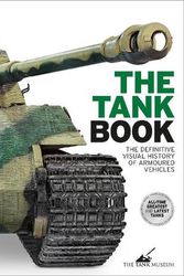 Cover Art for 9780241638781, The Tank Book: The Definitive Visual History of Armoured Vehicles by Dk