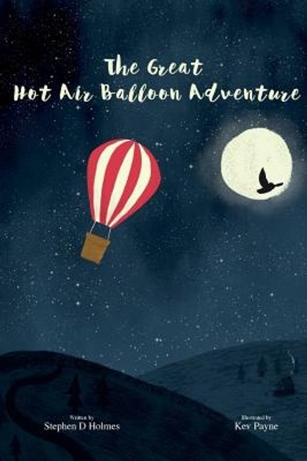 Cover Art for 9781526204127, The Great Hot Air Balloon Adventure by Stephen D. Holmes