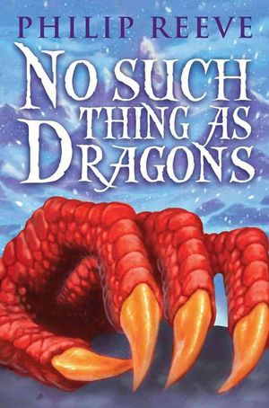 Cover Art for 9780545222242, No Such Thing as Dragons by Philip Reeve