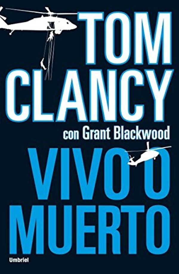 Cover Art for B01B61KF9W, Vivo o muerto (Umbriel thriller) (Spanish Edition) by Blackwood, Grant, Clancy, Tom