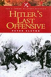 Cover Art for 9780850529845, Hitler's Last Offensive by Peter Elstob