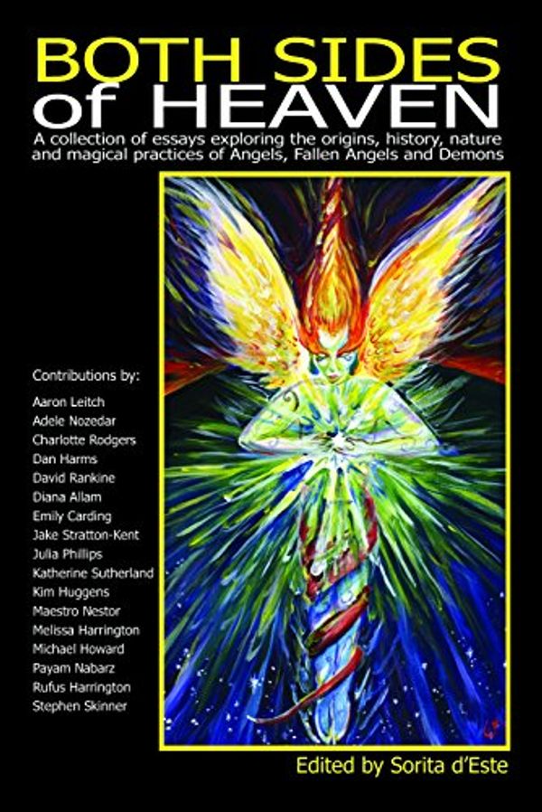 Cover Art for B00NY3JBA0, Both Sides of Heaven: A collection of essays exploring the origins, history, nature and magical practices of Angels, Fallen Angels and Demons by Stephen Skinner, David Rankine, Emily Carding, Aaron Leitch, Dan Harms, Julia Phillips, Kim Huggens, Michael Howard, Melissa Harrington