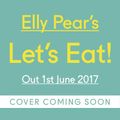 Cover Art for 9780008219536, Elly Pear's Let's Eat: Simple, delicious food for everyone, every day by Elly Curshen