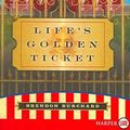 Cover Art for 9780061260407, Life’s Golden Ticket by Brendon Burchard