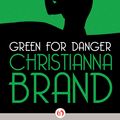 Cover Art for 9781453228319, Green for Danger by Christianna Brand