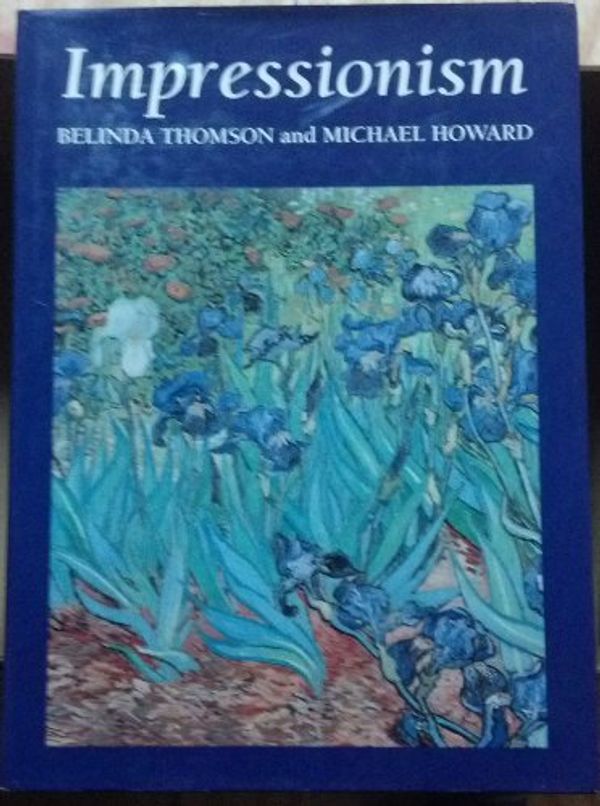 Cover Art for 9780886654733, IMPRESSIONISM. by Belinda and Michael Howard. Thomson