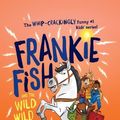 Cover Art for 9780655658610, Frankie Fish and the Wild Wild Mess by Peter Helliar