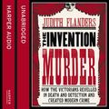 Cover Art for 9780007416622, The Invention of Murder by Judith Flanders