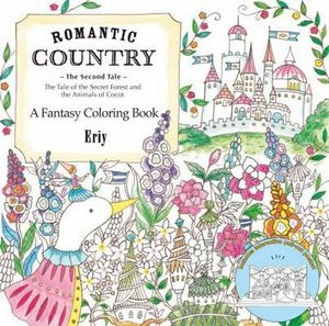 Cover Art for 9781250117281, Romantic Country: The Second Tale: A Fantasy Coloring Book by Eriy