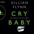 Cover Art for 9783839892527, Cry Baby - Scharfe Schnitte (Hörbestseller) by Gillian Flynn