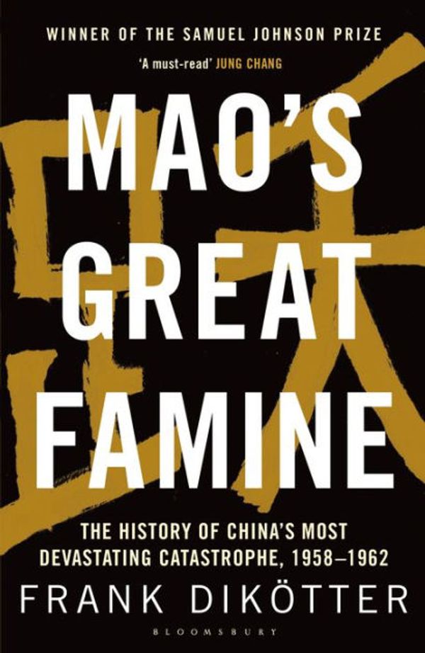 Cover Art for 9780802779281, Mao's Great Famine: The History of Chinas Most Devastating Catastrophe, 1958-1962 by Frank Dikötter