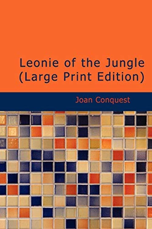 Cover Art for 9781437528558, Leonie of the Jungle by Joan Conquest