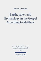 Cover Art for 9783161596728, Earthquakes and Eschatology in the Gospel According to Matthew: 534 by Brian Carrier