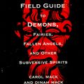 Cover Art for 9781559704472, A Field Guide to Demons, Fairies, Fallen Angels, and Other Subversive Spirits by Carol K. Mack