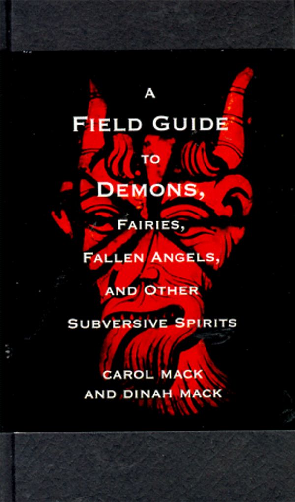Cover Art for 9781559704472, A Field Guide to Demons, Fairies, Fallen Angels, and Other Subversive Spirits by Carol K. Mack