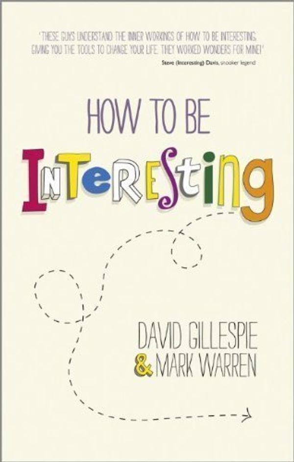 Cover Art for B00E31PKZC, How to be Interesting by Gillespie, David, Warren, Mark ( 2013 ) by 