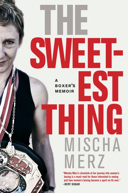 Cover Art for 9780980863949, The Sweetest Thing : A Boxer's Memoir by Merz Mischa