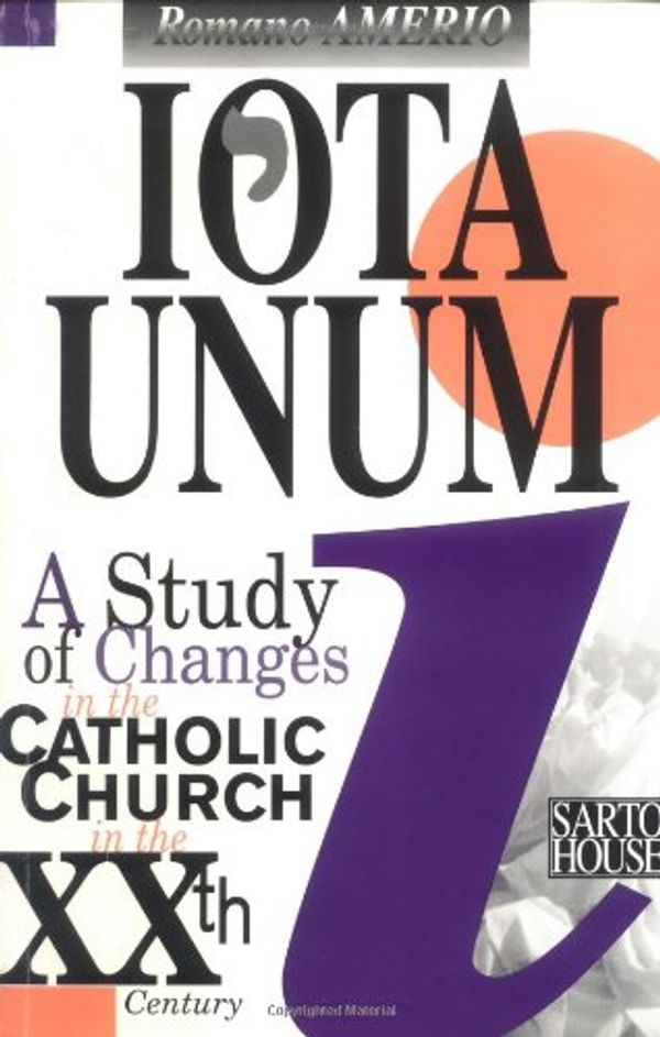 Cover Art for 9780963903211, Iota Unum Changes in Catholic by Romano Amerio