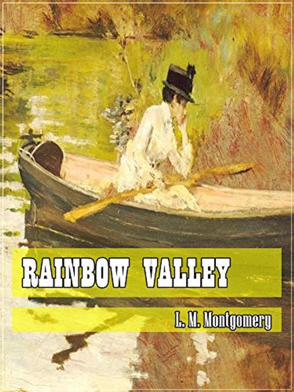 Cover Art for B07YZPXPTL, Rainbow Valley (Classic Literary) (Original and Unabridged Content) (ANNOTATED) by L. M. Montgomery