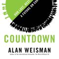 Cover Art for 9780748118595, Countdown: Our Last, Best Hope for a Future on Earth? by Alan Weisman