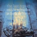 Cover Art for 9780007136353, The Last Report on the Miracles at Little No Horse by Louise Erdrich